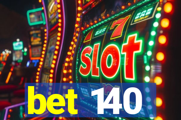 bet 140